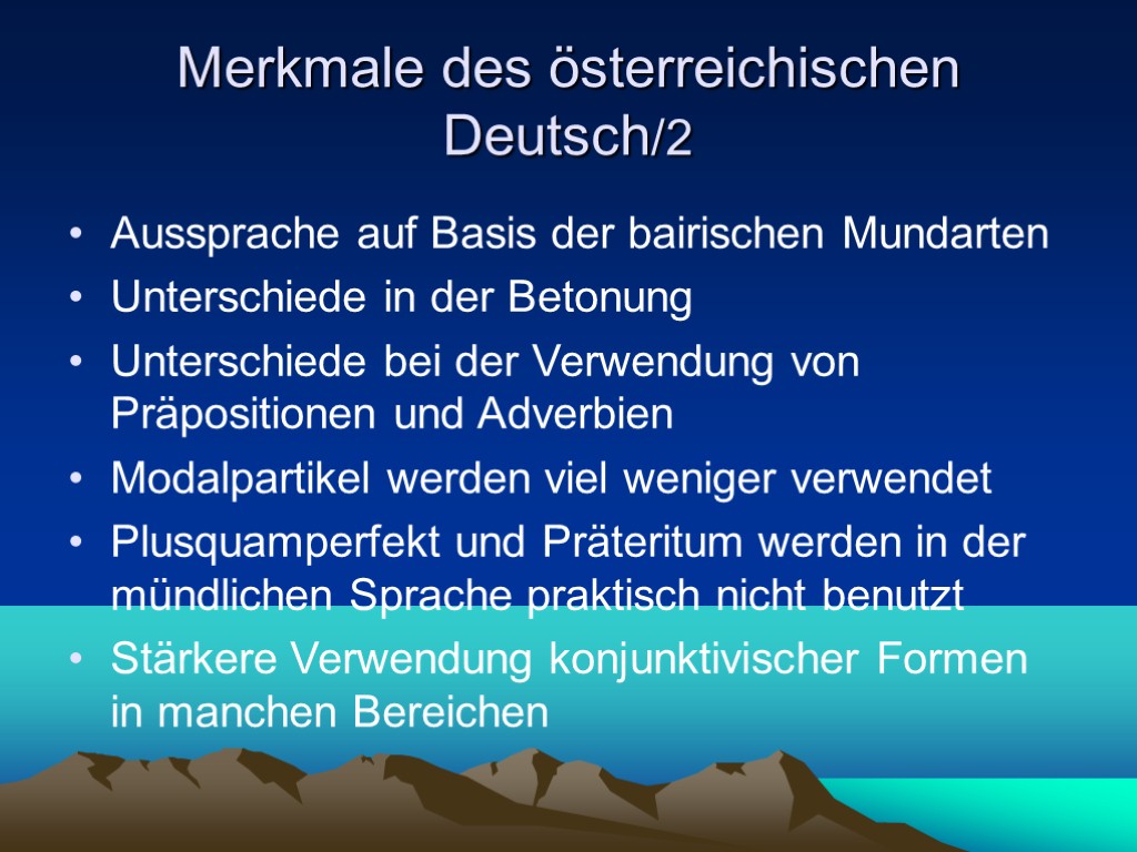 Merkmale des österreichischen Deutsch/2 Aussprache auf Basis der bairischen Mundarten Unterschiede in der Betonung